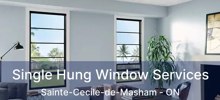  Single Hung Window Services Sainte-Cecile-de-Masham - ON