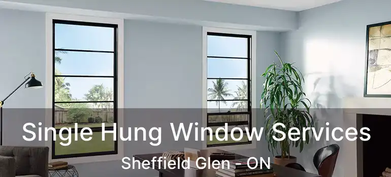  Single Hung Window Services Sheffield Glen - ON