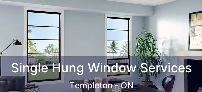  Single Hung Window Services Templeton - ON