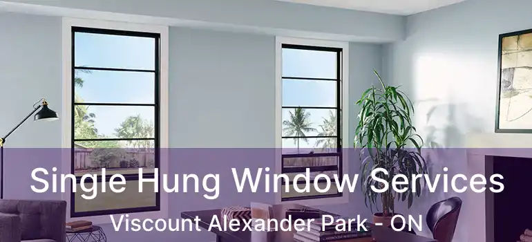  Single Hung Window Services Viscount Alexander Park - ON