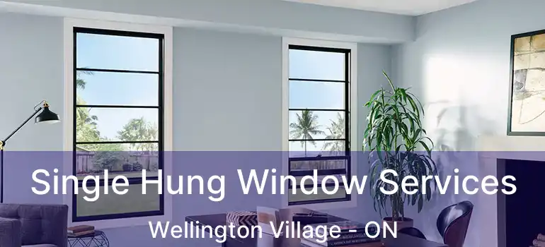  Single Hung Window Services Wellington Village - ON