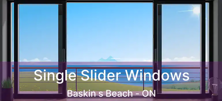  Single Slider Windows Baskin s Beach - ON