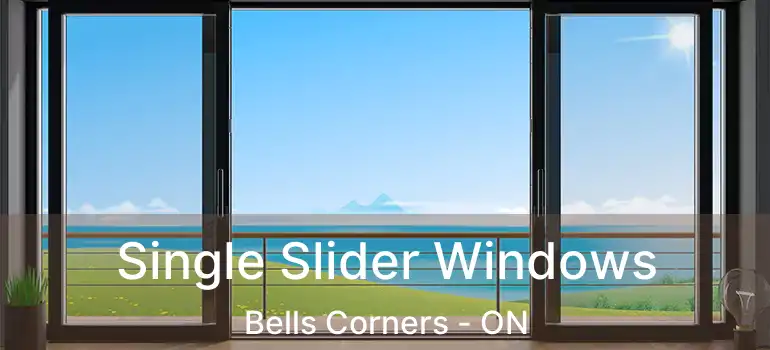  Single Slider Windows Bells Corners - ON