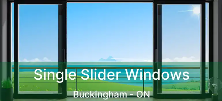  Single Slider Windows Buckingham - ON