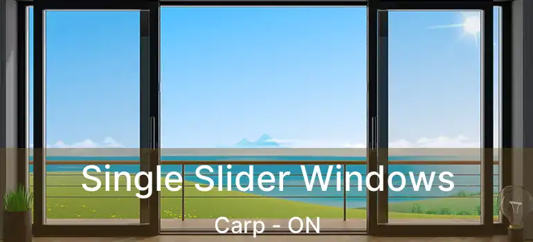  Single Slider Windows Carp - ON