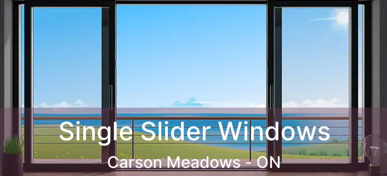  Single Slider Windows Carson Meadows - ON