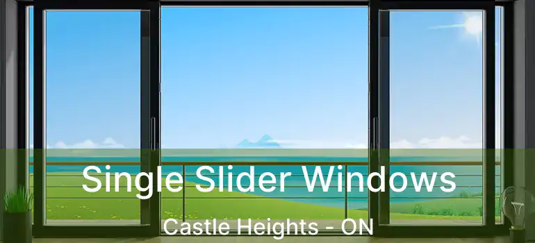  Single Slider Windows Castle Heights - ON