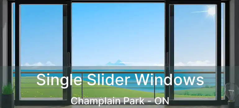  Single Slider Windows Champlain Park - ON