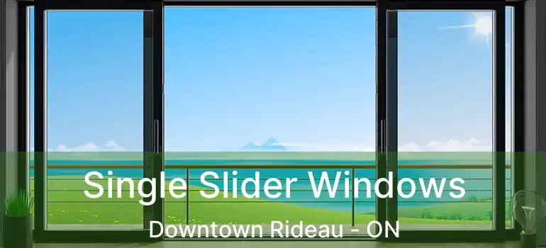  Single Slider Windows Downtown Rideau - ON