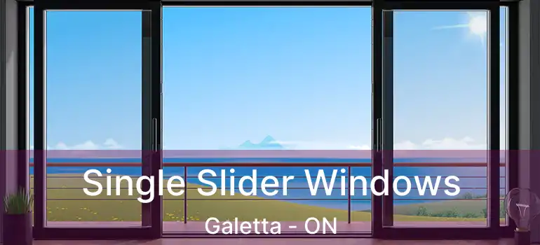  Single Slider Windows Galetta - ON