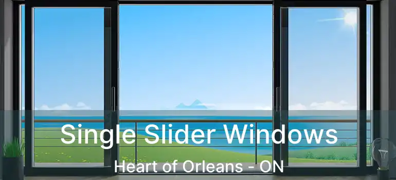  Single Slider Windows Heart of Orleans - ON