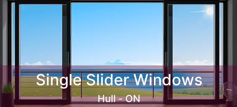  Single Slider Windows Hull - ON