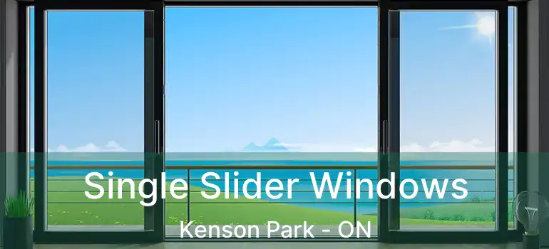  Single Slider Windows Kenson Park - ON