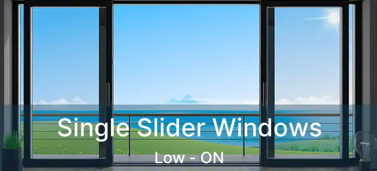  Single Slider Windows Low - ON