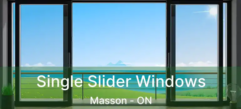  Single Slider Windows Masson - ON