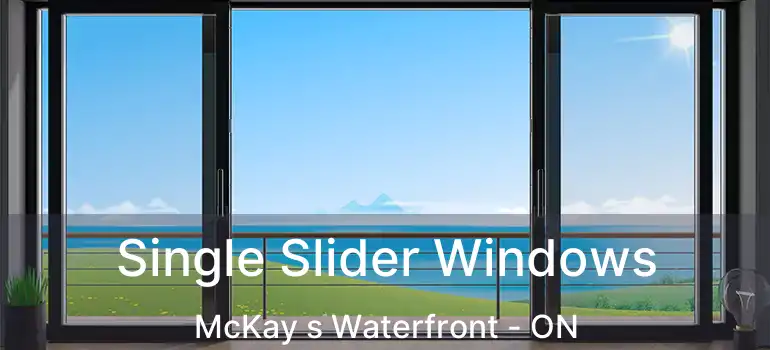  Single Slider Windows McKay s Waterfront - ON