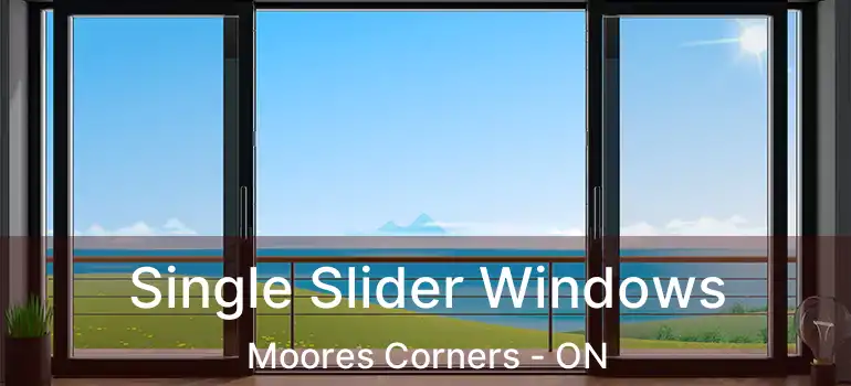  Single Slider Windows Moores Corners - ON