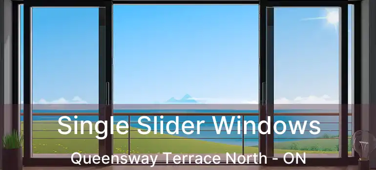  Single Slider Windows Queensway Terrace North - ON