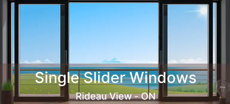  Single Slider Windows Rideau View - ON