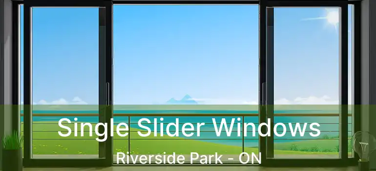  Single Slider Windows Riverside Park - ON