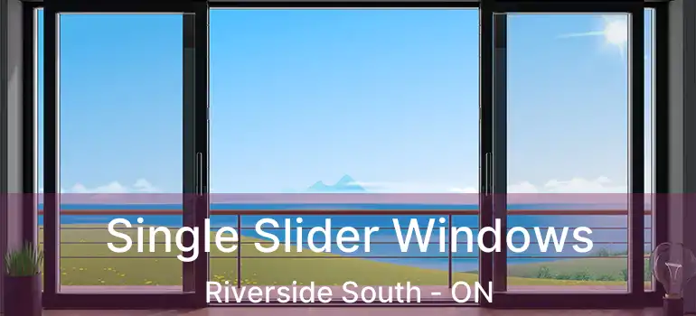  Single Slider Windows Riverside South - ON