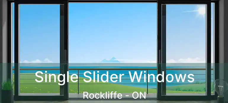  Single Slider Windows Rockliffe - ON