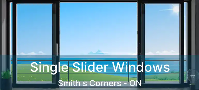  Single Slider Windows Smith s Corners - ON