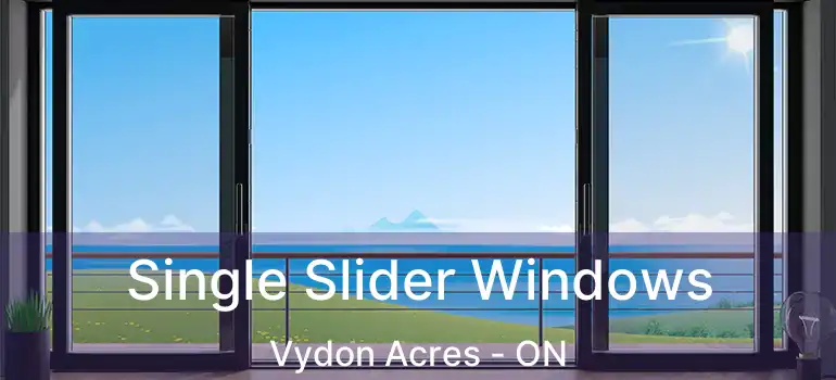  Single Slider Windows Vydon Acres - ON