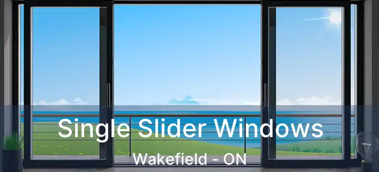  Single Slider Windows Wakefield - ON