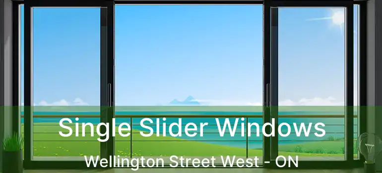  Single Slider Windows Wellington Street West - ON