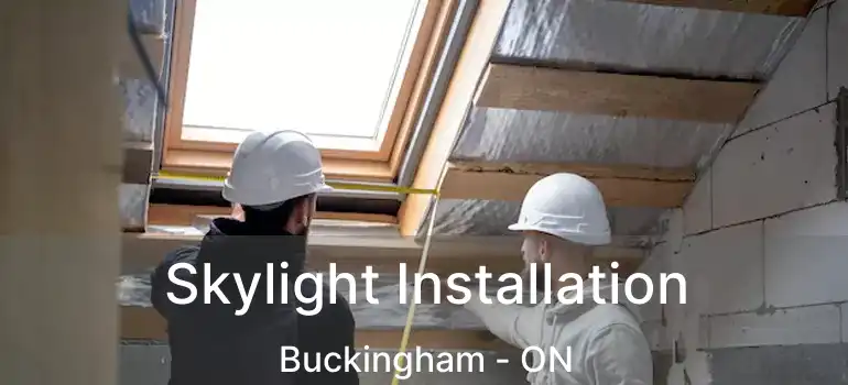  Skylight Installation Buckingham - ON