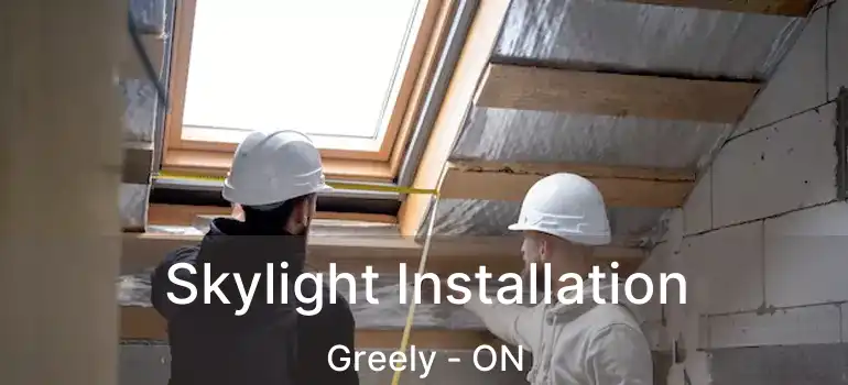  Skylight Installation Greely - ON