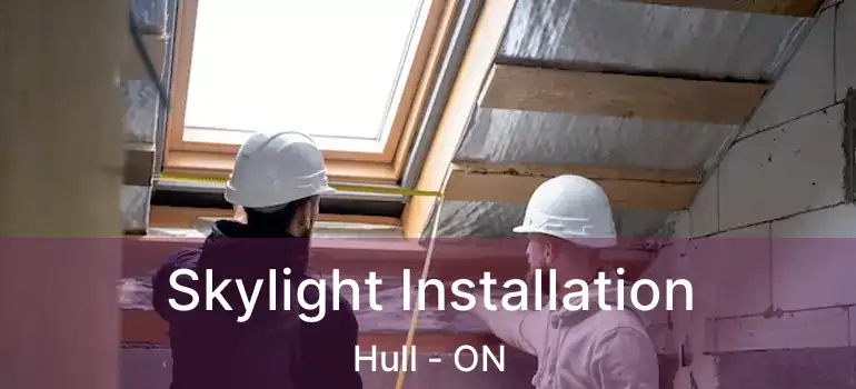  Skylight Installation Hull - ON