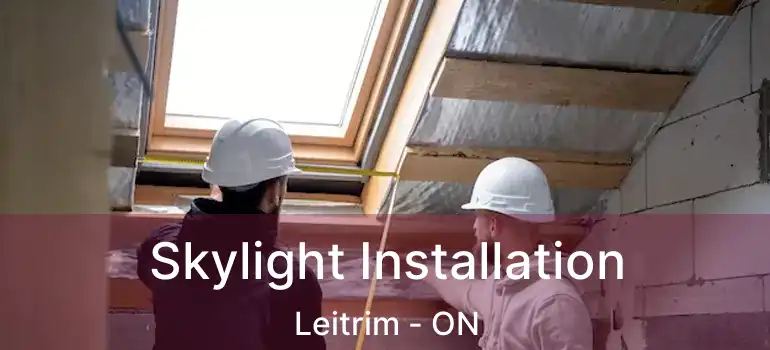  Skylight Installation Leitrim - ON