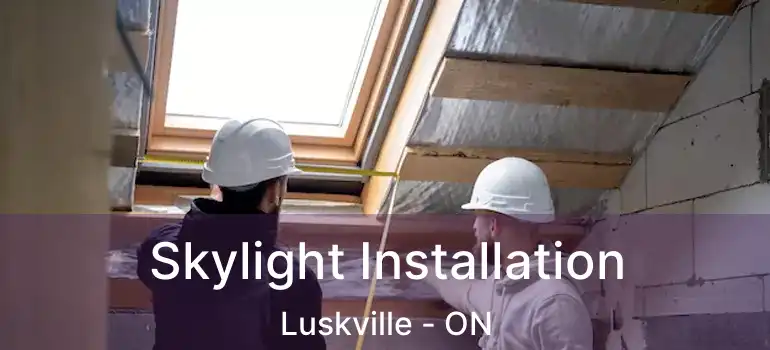  Skylight Installation Luskville - ON