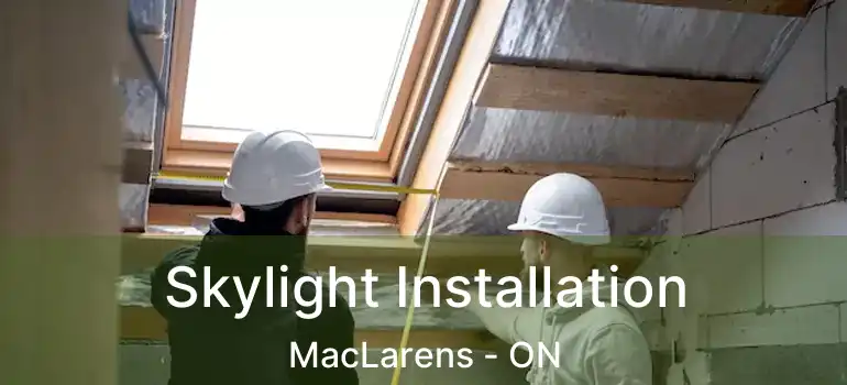  Skylight Installation MacLarens - ON