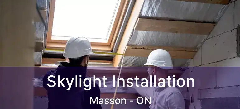  Skylight Installation Masson - ON