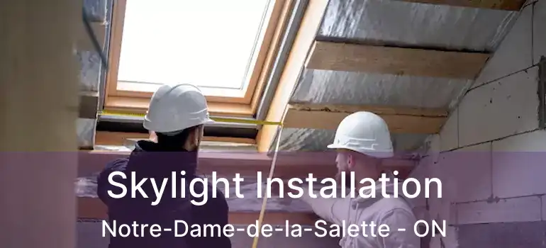  Skylight Installation Notre-Dame-de-la-Salette - ON