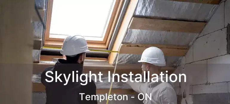  Skylight Installation Templeton - ON