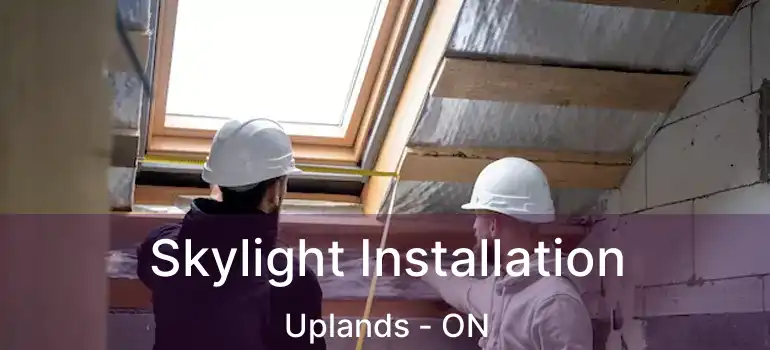  Skylight Installation Uplands - ON