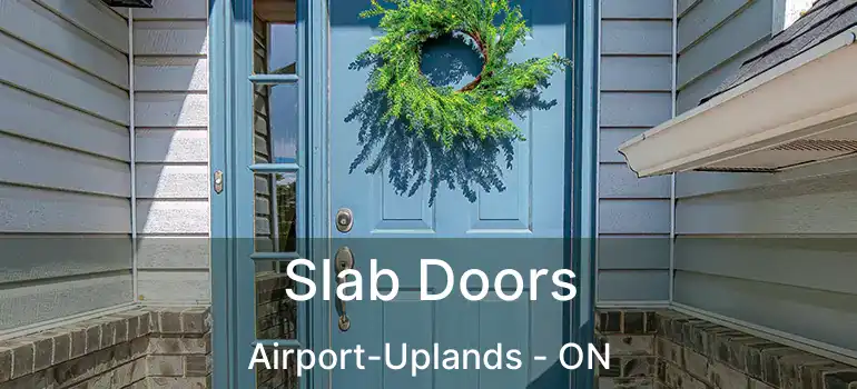  Slab Doors Airport-Uplands - ON