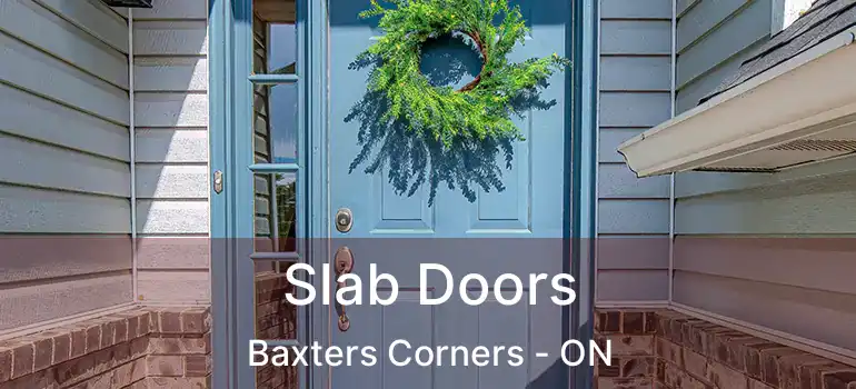  Slab Doors Baxters Corners - ON