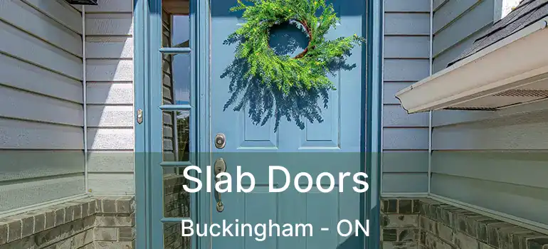  Slab Doors Buckingham - ON