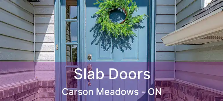  Slab Doors Carson Meadows - ON