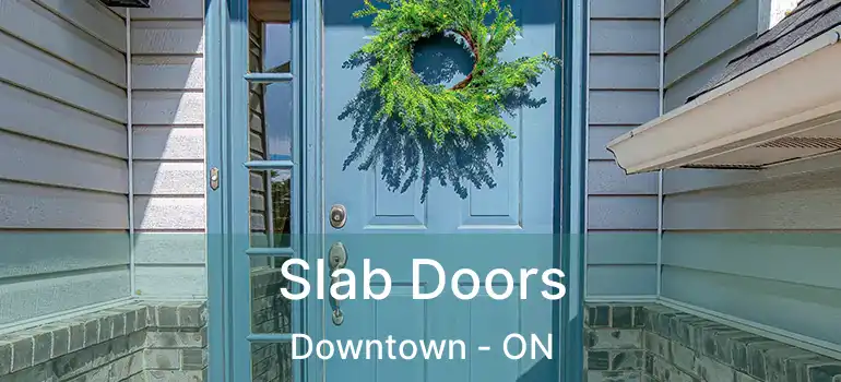  Slab Doors Downtown - ON