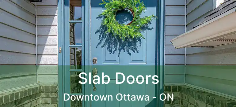  Slab Doors Downtown Ottawa - ON