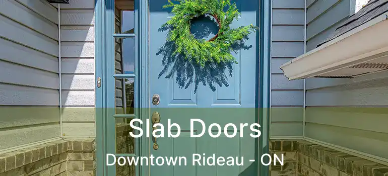  Slab Doors Downtown Rideau - ON