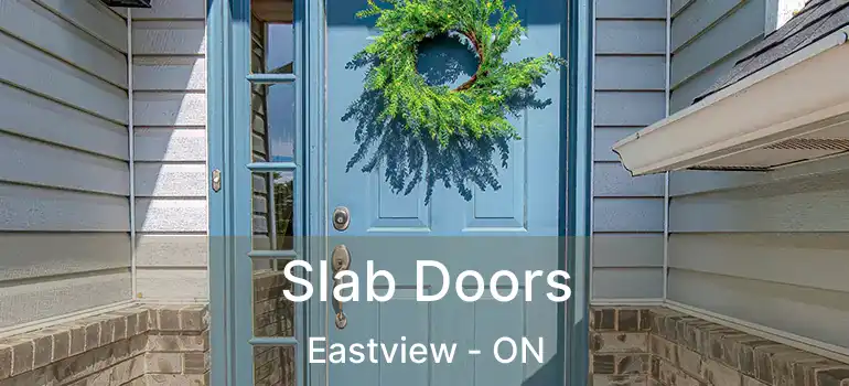  Slab Doors Eastview - ON