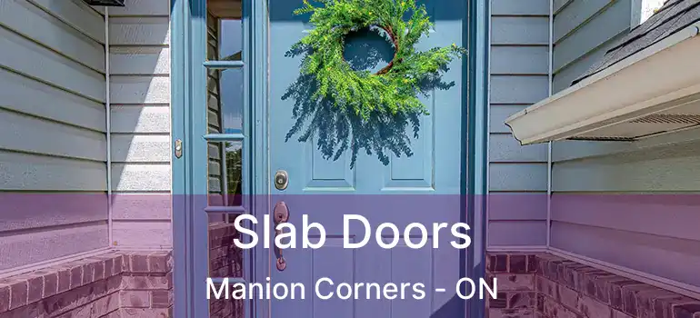  Slab Doors Manion Corners - ON