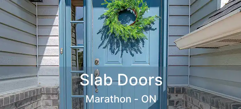  Slab Doors Marathon - ON